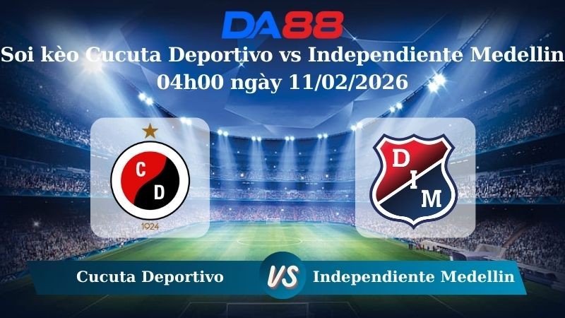 DA88 Nhận định soi kèo Cucuta Deportivo vs Independiente Medellin 04h00 ngày 11/02/2026 – VĐQG Colombia